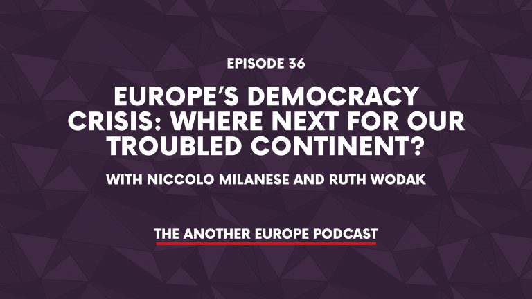 Episode 36: Europe’s democracy crisis – where next for our troubled continent?