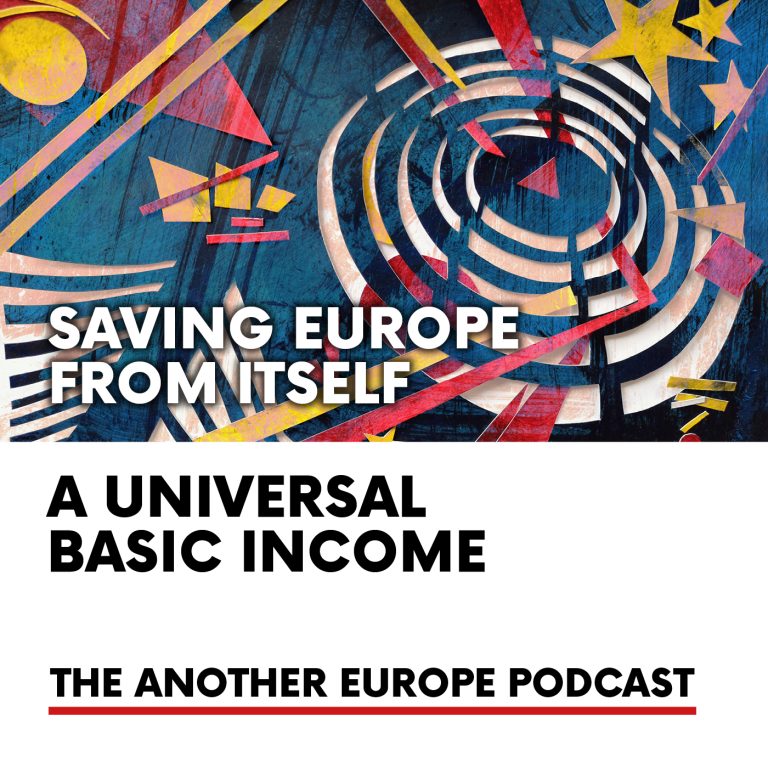 Podcast: Saving Europe From Itself – A Universal Basic Income