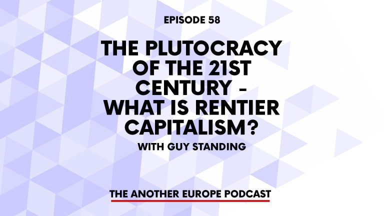 Episode 58: The plutocracy of the twenty-first century – what is rentier capitalism?