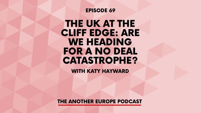 Episode 69: The UK at the cliff edge. Are we heading for a no deal catastrophe?