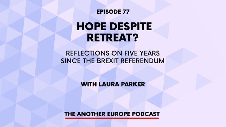 Episode 77: Hope despite retreat? Reflections on five years since the Brexit referendum