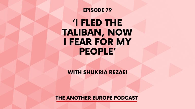 Episode 79: ‘I fled the Taliban, now I fear for my people’