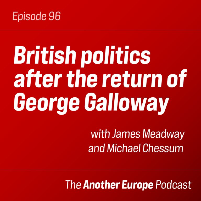 Episode 96: British politics after the return of George Galloway