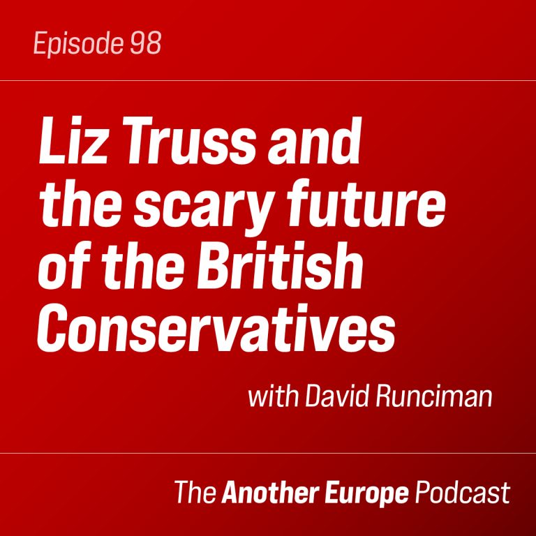 Episode 98: Liz Truss and the scary future of the British Conservatives
