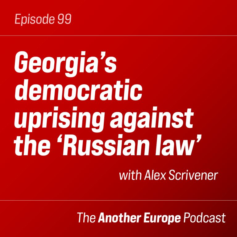 Episode 99: Georgia’s democratic uprising against the ‘Russian law’
