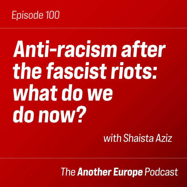 Episode 100: Anti-racism after the fascist riots: what do we do now? 